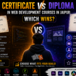 Certificate vs Diploma in Web Development Courses in Jaipur: Which Wins?